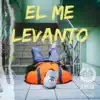 El Me Levanto - Single album lyrics, reviews, download