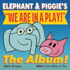 Elephant & Piggie's: We Are in a Play! by Mo Willems album reviews, ratings, credits