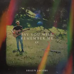 Say You Will Remember Me - EP by Shaun Jacobs album reviews, ratings, credits