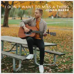 I Don't Want to Miss a Thing (Acoustic) - Single by Jonah Baker album reviews, ratings, credits
