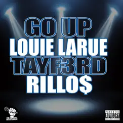 Go Up - Single by Louie LaRue, TayF3rd & Rillo$ album reviews, ratings, credits