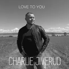 Love to You - Single by Charlie Jiverud album reviews, ratings, credits