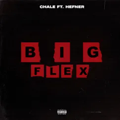 Big Flex (feat. Hefner) - Single by Chale album reviews, ratings, credits