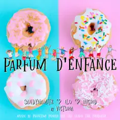 Parfum d'Enfance - Single by Sandynamite, Ingrid, ILO & Victoria album reviews, ratings, credits