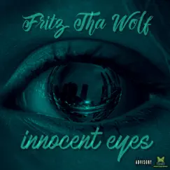 Innocent Eyes - Single by Fritz THA Wolf album reviews, ratings, credits