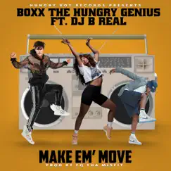 Make Em' move - Single (feat. DJ B Real) - Single by Boxx the Hungry Genius album reviews, ratings, credits