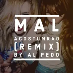 Mal Acostumbrao (Remix) - Single by Al Pedo Remix album reviews, ratings, credits