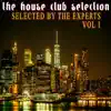 The House Club Selection, Vol. 1 - Selected by the Experts album lyrics, reviews, download