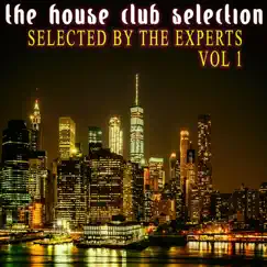 The House Club Selection, Vol. 1 - Selected by the Experts by X Sector, Tek Bros, Alexander Dolce, White Clouds, Antoine Seranuit, Benjamin Bennett, The Loop, Kantiko, Thomas Nordway, Yan Chano, David Marshall, Andrew Graf, Olajoowantee, Lorentz Darabia, Mail 77, Tim Timmenberger, Claude Fassen, Tribatech, Candito & Synth X album reviews, ratings, credits