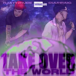 Take Over the World (feat. Cuuhraig) - Single by RJayy album reviews, ratings, credits