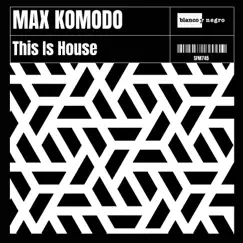 This is House - Single by Max Komodo album reviews, ratings, credits