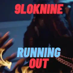 Running Out - Single by 9lokknine album reviews, ratings, credits