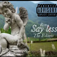 Say Less - Single by Ron The Eskimo album reviews, ratings, credits