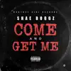 Come and Get Me (feat. Shae Boogz) - Single album lyrics, reviews, download