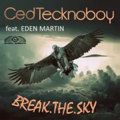 Break the Sky (feat. Eden Martin) - Single by Ced Tecknoboy album reviews, ratings, credits