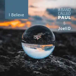 I Believe - Single by A Band Called Paul & Joelid album reviews, ratings, credits