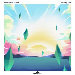 All of My Love - Single by Adam Pearce & Luma album reviews, ratings, credits