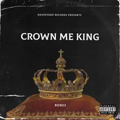 Crown Me King - Single by BoneZ album reviews, ratings, credits