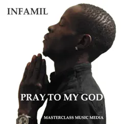 Pray to My God - Single by Infamil album reviews, ratings, credits