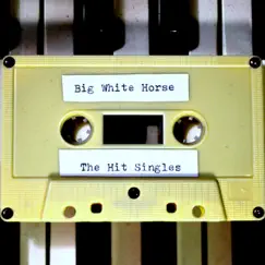 Big White Horse - Single by The Hit Singles album reviews, ratings, credits