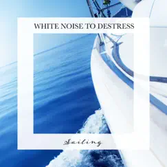 Sailing: White Noise to Destress by Carl Brooks album reviews, ratings, credits