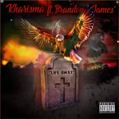 Life Away (feat. Brandon James) - Single by Kharisma album reviews, ratings, credits