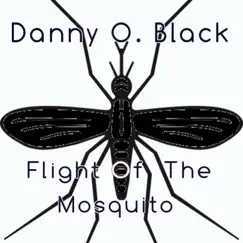 Flight of the Mosquito - Single by Danny O. Black album reviews, ratings, credits