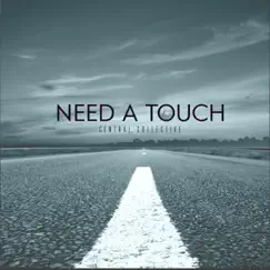 Need a Touch - Single by Central Collective album reviews, ratings, credits