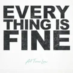 Everything Is Fine - Single by All Time Low album reviews, ratings, credits