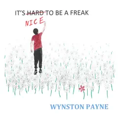 It's Hard to Be a Freak - Single by Wynston Payne album reviews, ratings, credits