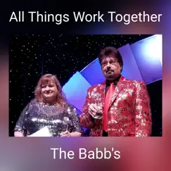 All Things Work Together - Single by The Babb's album reviews, ratings, credits