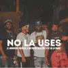 No la uses (feat. 2ble R el de la Vaina & Mr Milko BH) - Single album lyrics, reviews, download