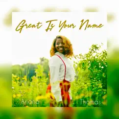 Great Is Your Name - Single by Ariana Thomas album reviews, ratings, credits