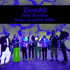 Holy Brother (Koby Israelite Remix) [feat. Koby Israelite] - Single by Zion80 album reviews, ratings, credits