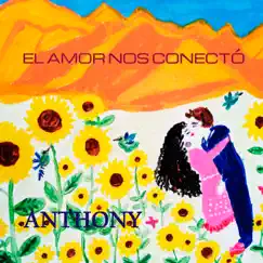 El Amor Nos Conectó - Single by Anthony album reviews, ratings, credits