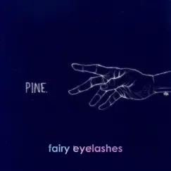 Pine / I'm Yours (Separation Anxiety Cut) - Single by Fairy Eyelashes album reviews, ratings, credits