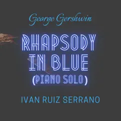 Rhapsody in Blue (Piano Solo) - EP by Iván Ruiz Serrano album reviews, ratings, credits