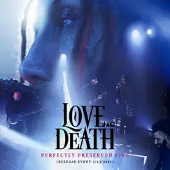 Perfectly Preserved Live (Release Event 2/12/2021) by Love and Death album reviews, ratings, credits