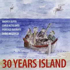30 Years Island (feat. Carlo Actis Dato, Fiorenzo Bodrato & Dario Mazzucco) by Andrea Buffa album reviews, ratings, credits