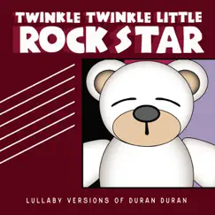 Lullaby Versions of Duran Duran by Twinkle Twinkle Little Rock Star album reviews, ratings, credits