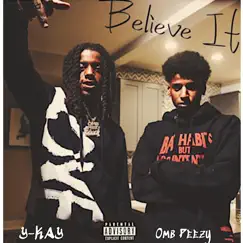 Believe It (feat. Omb Peezy) - Single by Y-KAY album reviews, ratings, credits