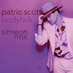 Bodytalk (Simeon Remix) - Single by Patric Scott & Simeon [CH] album reviews, ratings, credits
