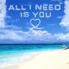All I Need Is You (feat. Claudette Ortiz) - Single album lyrics, reviews, download