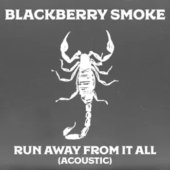Run Away from It All (Acoustic) - Single by Blackberry Smoke album download