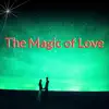 The Magic of Love album lyrics, reviews, download