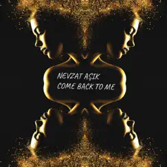 Come Back to Me by Nevzat Aşık album reviews, ratings, credits