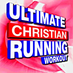 Ultimate Christian Running Workout by CWH album reviews, ratings, credits