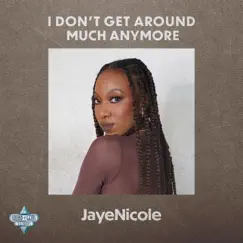 I Don't Get Around Much Anymore - Single by JayeNicole album reviews, ratings, credits