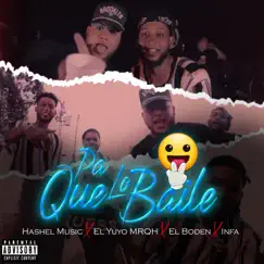 Pa que lo baile (feat. Infa, El Yuyo MRQH & El Boden) Song Lyrics