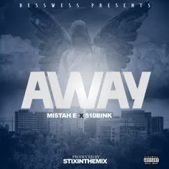 Away - Single by Mistah.E & 510Bink album reviews, ratings, credits